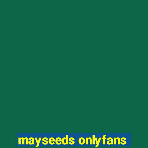 @mayseeds onlyfans|Mayseeds OnlyFans Videos